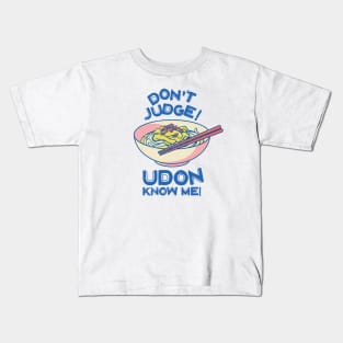 Don't Judge! Udon Know Me! Asian Food Lover, Japanese Cuisine Kids T-Shirt